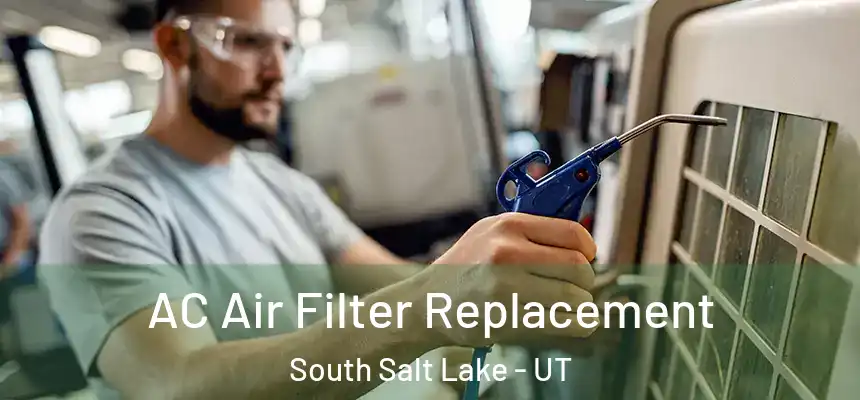 AC Air Filter Replacement South Salt Lake - UT