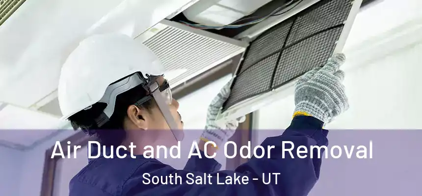  Air Duct and AC Odor Removal South Salt Lake - UT