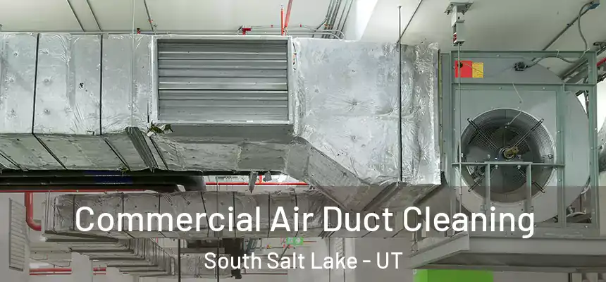  Commercial Air Duct Cleaning South Salt Lake - UT