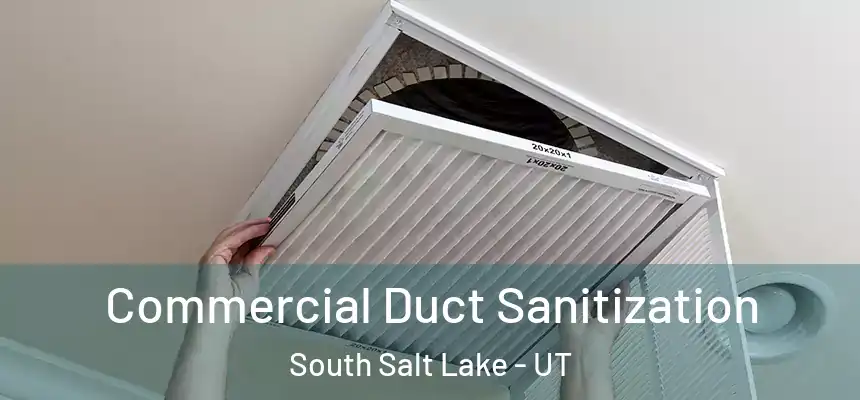 Commercial Duct Sanitization South Salt Lake - UT