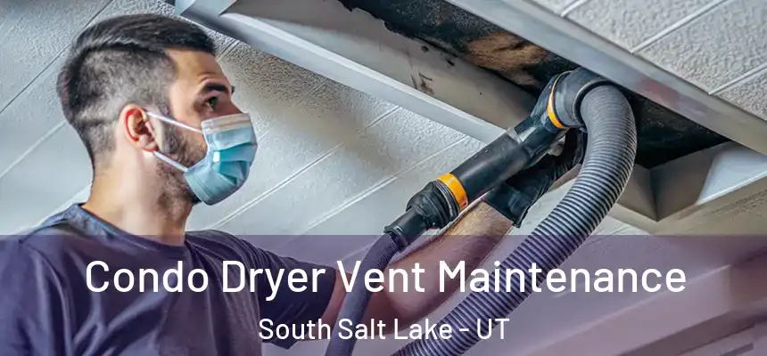  Condo Dryer Vent Maintenance South Salt Lake - UT