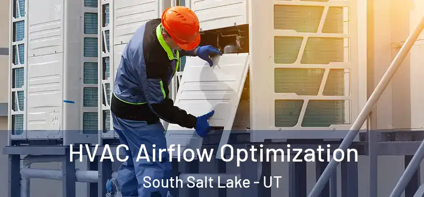  HVAC Airflow Optimization South Salt Lake - UT