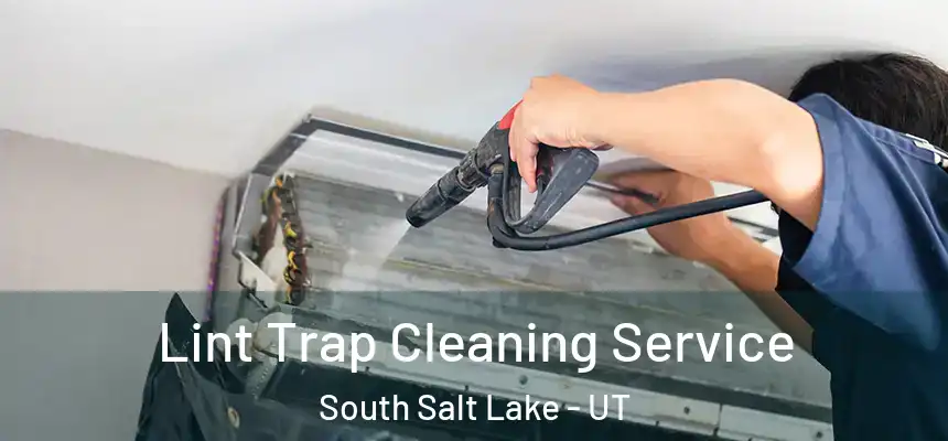 Lint Trap Cleaning Service South Salt Lake - UT